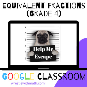 Preview of Equivalent Fractions (Grade 4) – Bad Dog Breakout for Google Classroom!