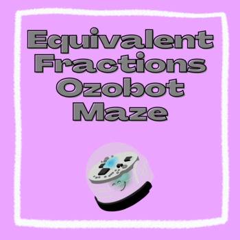 Preview of Equivalent Fractions Ozobot Maze