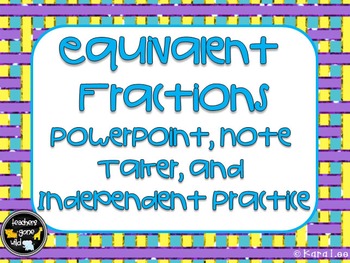 Preview of Equivalent Fractions PowerPoint, Note Taker, and Independent Practice