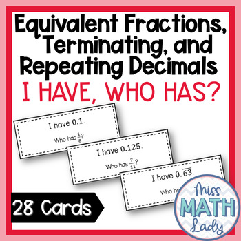 Preview of Equivalent Fractions, Terminating and Repeating Decimals I Have Who Has Game