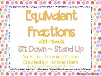 Preview of Equivalent Fractions with Models Sit Down Stand Up Active Learning Game