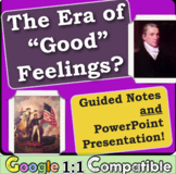 Era of Good Feelings: Guided Notes & PowerPoint! Show both