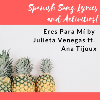 Preview of Eres Para Mi by Julieta Venegas- Song Lyrics and Activities
