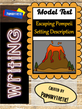 Preview of Escaping Pompeii Setting Description Narrative Writing WAGOLL (model text) KS2