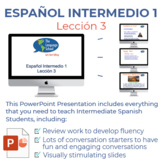 Español Intermedio 1 Lección 3 Lesson plan and PowerPoint 