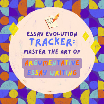 Preview of Essay Evolution Tracker: Master the Art of Argumentative Essay Writing!
