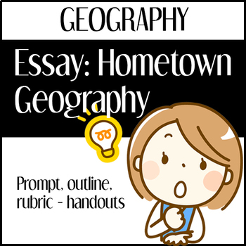 Preview of Essay: My Hometown Geography (Outlines, Organizers, Rubric, and Prompt)