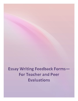 Preview of Essay Writing Feedback Forms--For Teacher and Peer Evaluations
