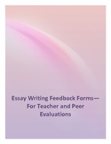 Essay Writing Feedback Forms--For Teacher and Peer Evaluations