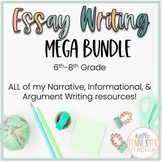 Essay Writing MEGA BUNDLE, Narrative, Informational, & Arg