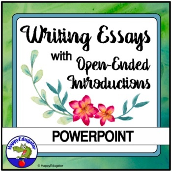 Preview of Essay Writing - Open-Ended Introductions PowerPoint
