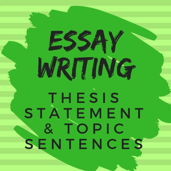 Preview of Essay Writing for All Subjects: Thesis Statement and Topic Sentences