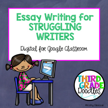 Preview of Essay Writing for Struggling Writers - Digital for Google Classroom