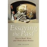 Essaying the Past: How to Read, Write, and Think about His