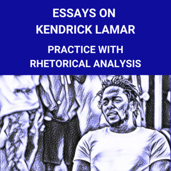 Preview of Essays on Kendrick Lamar: Rhetorical Analysis Practice