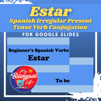 Estar - Spanish Irregular Present Tense Verb Conjugation for Google Slides