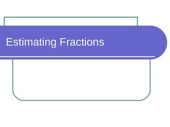 Preview of Estimating Fractions