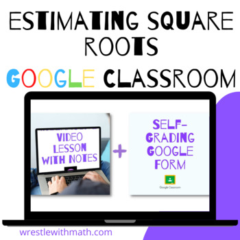 Preview of Estimating Square Roots (Google Form, Interactive Video Lesson & Notes!)