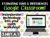 Estimating Sums and Differences Google Classroom Activity 