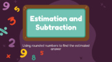 Estimation and Rounding with Subtraction