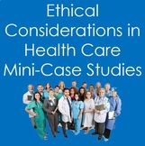 Ethical Considerations in Health Care- Mini Case Studies (