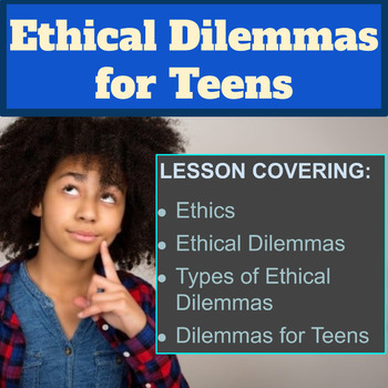 Preview of Ethical Dilemmas for Teens / Ethics Lesson Plan