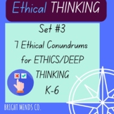 Ethical Thinking CONUNDRUMS: Gifted and Talented K-6