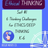 Ethical Thinking Challenge Set 1 Gifted and Talented K-6