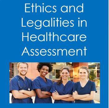Preview of Ethics and Legalities in Health Care Assessment/Quiz (Health Sciences, Nursing)