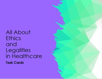 Preview of Ethics and Legalities in Healthcare Task Cards (Nursing, Health Sciences)