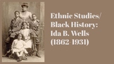 Ethnic Studies/Black History: Ida B. Wells (1862-1931)
