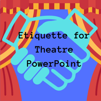 Preview of Etiquette for Theatre PowerPoint