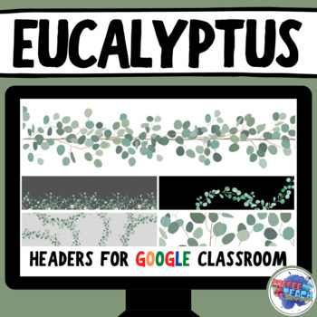Preview of Eucalyptus Google Classroom Headers | Banners | Back to School 