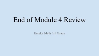 Preview of Eureka Math End-of-Module 4 Review (3rd Grade)