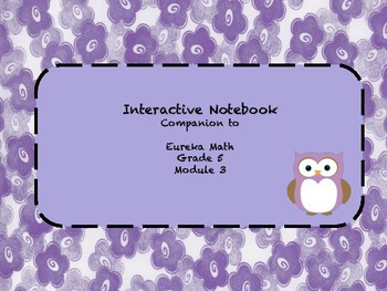 Preview of Eureka (Engage NY) 5th Grade Module 3 Interactive Notebook