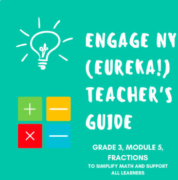 Preview of Eureka (EngageNY) Teacher's Guide (Module 5 Fractions)