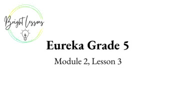 Preview of Eureka Eureka [Engage NY] Math, Grade 5, Module 2, Topic B, Lessons 3-9