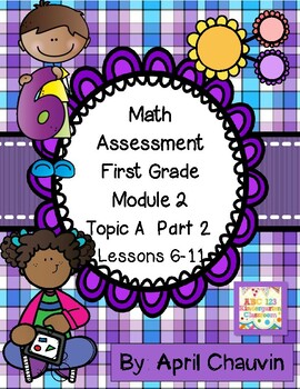Preview of Math Assessment First Grade  Module 2 Topic A Part 2  Lessons 6-11