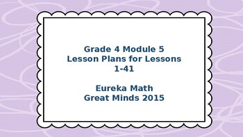 Preview of Eureka Math/Engage NY Great Minds Grade 4 Module 5 Lesson Plans