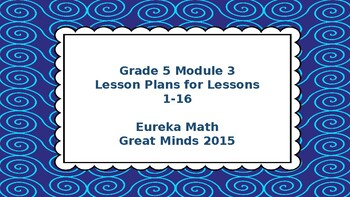 Preview of Eureka Math/Engage NY Great Minds Grade 5 Module 3 Lesson Plans