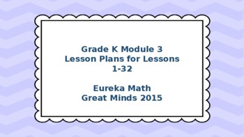 Preview of Eureka Math/Engage NY Great Minds Grade K Module 3 Lesson Plans 1-32