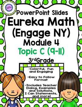 Preview of Eureka Math (Engage NY) Module 4 Topic C PowerPoint Slides