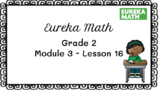 Eureka Math Grade 2 - Module 3 Lesson 16 Concept Developme