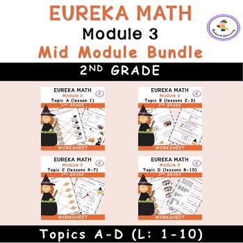Preview of Eureka Math: Grade 2 , Module 3--Mid-Module BUNDLE (Topic A-D) worksheets