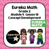Eureka Math Grade 2 - Module 4 Lesson 18 Slide Presentatio