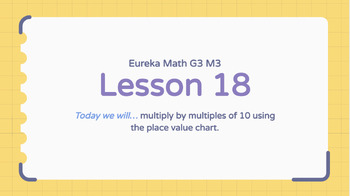 Preview of Eureka Math Grade 3 Module 3 Lesson 18 (Google Slides)