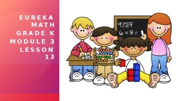 Preview of Eureka Math Module 3 Lesson 13 Kindergarten