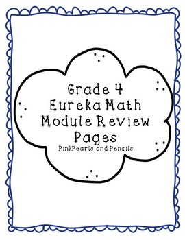 Preview of Eureka Math Module Review Pages Grade 4: Review Pages for Each Module Printable!