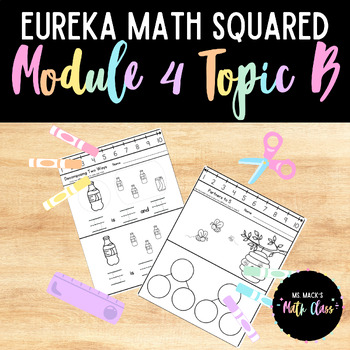 Preview of Eureka Math Squared for Kindergarten, Module 4 Topic B Aligned Resources