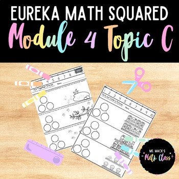 Preview of Eureka Math Squared for Kindergarten, Module 4 Topic C Aligned Resources